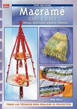 SERIE MACRAMÉ 1. MACRAMÉ PASO A PASO. BOLSOS, CINTURONES, PULSERAS LLAVEROS.. | 9788496777071 | WALZ, INGE | Llibreria Aqualata | Comprar libros en catalán y castellano online | Comprar libros Igualada