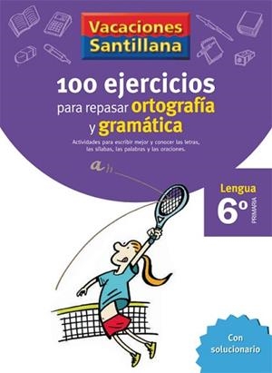 VACACIONES SANTILLANA 6 PRIMARIA 100 EJERCICIOS PARA REPASAR ORTOGRAFIA Y GRAMAT | 9788429407884 | VARIOS AUTORES | Llibreria Aqualata | Comprar libros en catalán y castellano online | Comprar libros Igualada