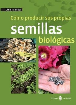 CÓMO PRODUCIR SUS PROPIAS SEMILLAS BIOLÓGICAS | 9788476287422 | BOUÉ, CHRISTIAN | Llibreria Aqualata | Comprar libros en catalán y castellano online | Comprar libros Igualada