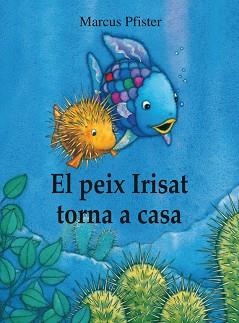 PEIX IRISAT TORNA A CASA | 9788448840679 | PFISTER, MARCUS | Llibreria Aqualata | Comprar libros en catalán y castellano online | Comprar libros Igualada