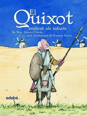 QUIXOT EXPLICAT ALS INFANTS (EDICIÒ ESCOLAR PER A EP) | 9788423684595 | NAVARRO DURÁN, ROSA | Llibreria Aqualata | Comprar libros en catalán y castellano online | Comprar libros Igualada