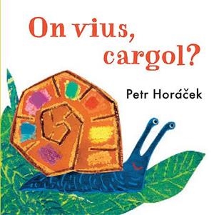 ON VIUS, CARGOL ? | 9788426140784 | HORACEK, PETR | Llibreria Aqualata | Comprar llibres en català i castellà online | Comprar llibres Igualada