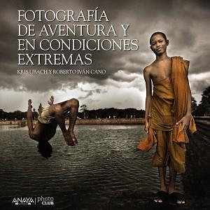 FOTOGRAFÍA DE AVENTURA Y EN CONDICIONES EXTREMAS | 9788441535701 | CANO RUIZ, ROBERTO IVÁN / UBACH PELLICER, CRISTINA | Llibreria Aqualata | Comprar llibres en català i castellà online | Comprar llibres Igualada