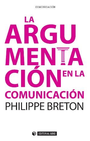 ARGUMENTACIÓN EN LA COMUNICACIÓN, LA | 9788490641569 | BRETON, PHILIPPE | Llibreria Aqualata | Comprar libros en catalán y castellano online | Comprar libros Igualada
