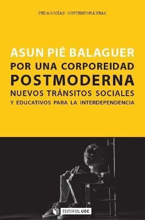 POR UNA CORPOREIDAD POSTMODERNA | 9788490641385 | PIÉ BALAGUER, ASUN | Llibreria Aqualata | Comprar libros en catalán y castellano online | Comprar libros Igualada