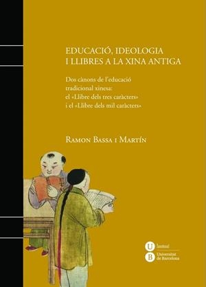 EDUCACIÓ, IDEOLOGIA I LLIBRES A LA XINA ANTIGA | 9788447536061 | BASSA I MARTÍN, RAMON | Llibreria Aqualata | Comprar libros en catalán y castellano online | Comprar libros Igualada