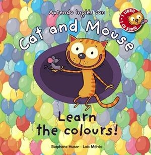 CAT AND MOUSE: LEARN THE COLOURS! | 9788467830866 | HUSAR, STÉPHANE / MÉHÉE, LOÏC | Llibreria Aqualata | Comprar libros en catalán y castellano online | Comprar libros Igualada