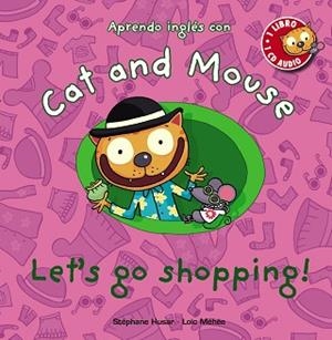 CAT AND MOUSE: LET ' S GO SHOPPING! | 9788467830880 | HUSAR, STÉPHANE / MÉHÉE, LOÏC | Llibreria Aqualata | Comprar libros en catalán y castellano online | Comprar libros Igualada