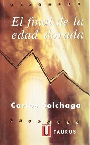 FINAL DE LA EDAD DORADA, EL | 9788430600267 | SOLCHAGA, CARLOS | Llibreria Aqualata | Comprar libros en catalán y castellano online | Comprar libros Igualada