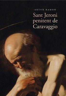 SANT JERONI PENITENT DE CARAVAGGIO | 9788498836769 | RAMON NAVARRO, ARTUR | Llibreria Aqualata | Comprar llibres en català i castellà online | Comprar llibres Igualada