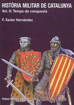 HISTORIA MILITAR DE CATALUNYA. VOL II: TEMPS DE CONQUESTA | 9788423206551 | HERANADEZ, F. XAVIER | Llibreria Aqualata | Comprar llibres en català i castellà online | Comprar llibres Igualada