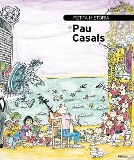 PETITA HISTÒRIA DE PAU CASALS | 9788499791265 | GUMÍ, ALBERT | Llibreria Aqualata | Comprar libros en catalán y castellano online | Comprar libros Igualada