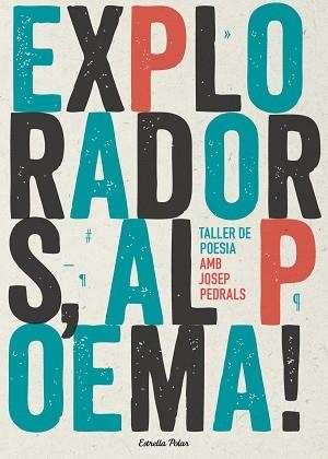 EXPLORADORS, AL POEMA! TALLER DE POESIA | 9788490574317 | PEDRALS URDANIZ, JOSEP | Llibreria Aqualata | Comprar llibres en català i castellà online | Comprar llibres Igualada