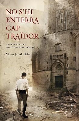 NO S'HI ENTERRA CAP TRAÏDOR | 9788466418898 | JURADO RIBA, VÍCTOR | Llibreria Aqualata | Comprar libros en catalán y castellano online | Comprar libros Igualada