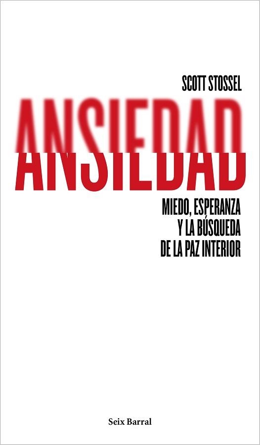 ANSIEDAD: MIEDO, ESPERANZA Y LA BÚSQUEDA DE LA PAZ INTERIOR | 9788432222948 | STOSSEL, SCOTT  | Llibreria Aqualata | Comprar libros en catalán y castellano online | Comprar libros Igualada