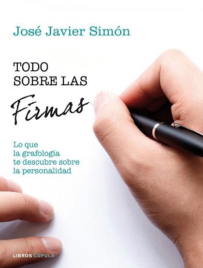 TODO SOBRE LAS FIRMAS. LO QUE LA GRAFOLOGÍA NOS DICE SOBRE ELLAS | 9788448020057 | SIMÓN, JOSÉ JAVIER  | Llibreria Aqualata | Comprar libros en catalán y castellano online | Comprar libros Igualada