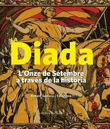 ONZE DE SETEMBRE A TRAVÉS DE LA HISTORIA, L´ | 9788416166183 | SURROCA, ROBERT / TALLAFERRO | Llibreria Aqualata | Comprar llibres en català i castellà online | Comprar llibres Igualada