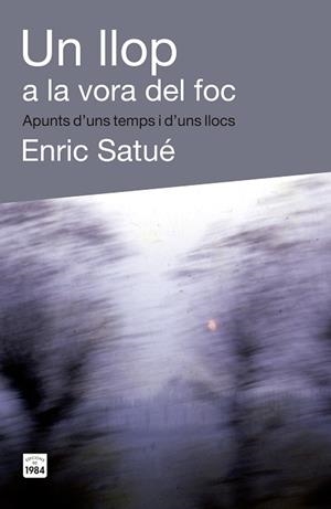 UN LLOP A LA VORA DEL FOC | 9788415835400 | SATUÉ LLOP, ENRIC | Llibreria Aqualata | Comprar llibres en català i castellà online | Comprar llibres Igualada