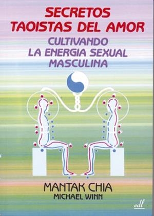 SECRETOS TAOISTAS DEL AMOR. CULTIVANDO LA ENERGIA SEXUAL MASCULINA | 9788495593016 | CHIA, MANTAK | Llibreria Aqualata | Comprar libros en catalán y castellano online | Comprar libros Igualada
