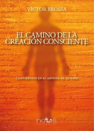 CAMINO DE LA CREACIÓN CONSCIENTE, EL | 9788494217036 | BROSSA, VICTOR | Llibreria Aqualata | Comprar llibres en català i castellà online | Comprar llibres Igualada