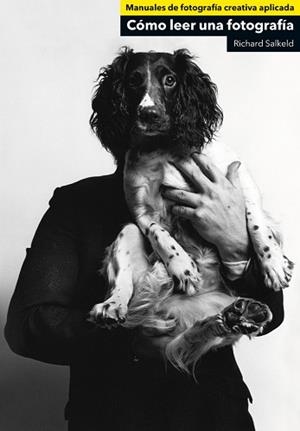 CÓMO LEER UNA FOTOGRAFÍA | 9788425227219 | SALKELD, RICHARD | Llibreria Aqualata | Comprar libros en catalán y castellano online | Comprar libros Igualada