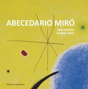 ABECEDARIO MIRÓ | 9788425227332 | MORÓN VELASCO, MAR / PARÍS ROMIA, GEMMA | Llibreria Aqualata | Comprar libros en catalán y castellano online | Comprar libros Igualada