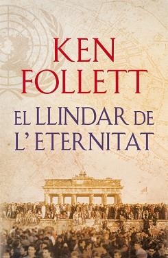 LLINDAR DE L'ETERNITAT, EL (THE CENTURY 3) | 9788415961079 | FOLLETT, KEN | Llibreria Aqualata | Comprar libros en catalán y castellano online | Comprar libros Igualada
