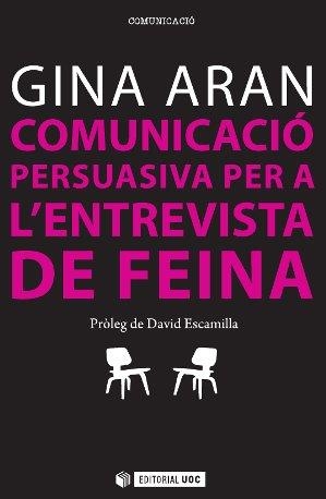 COMUNICACIÓ PERSUASIVA PER A LES ENTREVISTES DE FEINA | 9788490641859 | ARAN SELVAGGIO, GEORGINA | Llibreria Aqualata | Comprar libros en catalán y castellano online | Comprar libros Igualada