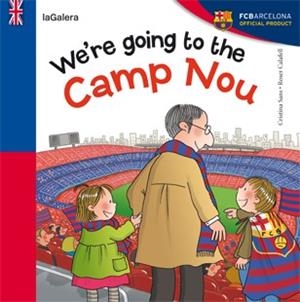 WE'RE GOING TO CAMP NOU | 9788424652968 | SANS MESTRE, CRISTINA | Llibreria Aqualata | Comprar libros en catalán y castellano online | Comprar libros Igualada