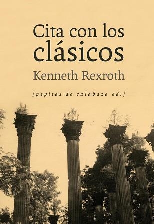 CITA CON LOS CLÁSICOS | 9788415862239 | REXROTH, KENNETH | Llibreria Aqualata | Comprar libros en catalán y castellano online | Comprar libros Igualada