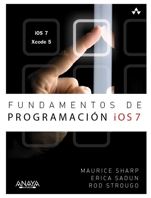 FUNDAMENTOS DE PROGRAMACIÓN IOS 7 | 9788441535992 | SHARP, MAURICE / SADUN, ERICA / STROUGO, ROD | Llibreria Aqualata | Comprar llibres en català i castellà online | Comprar llibres Igualada