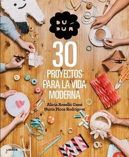 DUDUÁ. 30 PROYECTOS PARA LA VIDA MODERNA | 9788448019990 | ROSELLÓ GENÉ, ALICIA / PICOS RODRÍGUEZ, NURIA | Llibreria Aqualata | Comprar llibres en català i castellà online | Comprar llibres Igualada