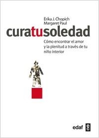 CURA TU SOLEDAD | 9788441431812 | CHOPICH, ERIKA J. / PAUL, MARGARET | Llibreria Aqualata | Comprar libros en catalán y castellano online | Comprar libros Igualada