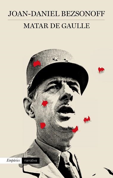 MATAR DE GAULLE | 9788497879521 | BEZSONOFF, JOAN DANIEL | Llibreria Aqualata | Comprar llibres en català i castellà online | Comprar llibres Igualada