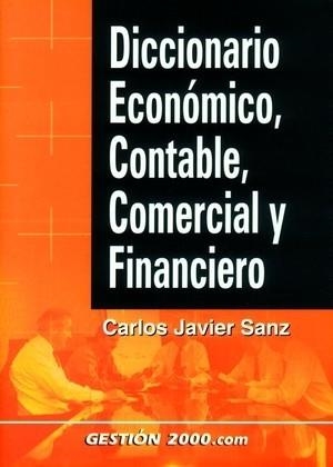 DICCIONARIO ECONOMICO, CONTABLE, COMERCIAL Y FINANCIERO | 9788480888011 | SANZ, CARLOS JAVIER | Llibreria Aqualata | Comprar llibres en català i castellà online | Comprar llibres Igualada