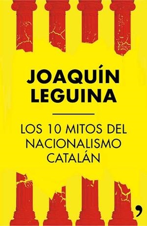 10 MITOS DEL NACIONALISMO CATALÁN, LOS | 9788499984414 | LEGUINA, LEGUINA | Llibreria Aqualata | Comprar llibres en català i castellà online | Comprar llibres Igualada