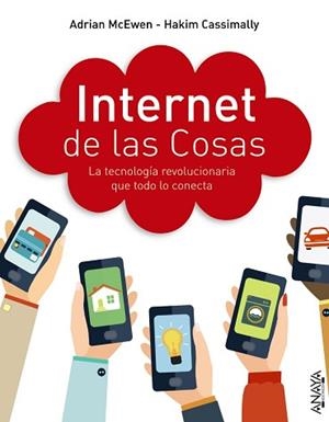 INTERNET DE LAS COSAS. LA TECNOLOGÍA REVOLUCIONARIA QUE TODO LO CONECTA | 9788441536111 | MCEWEN, ADRIAN / CASSIMALLY, HAKIM | Llibreria Aqualata | Comprar libros en catalán y castellano online | Comprar libros Igualada