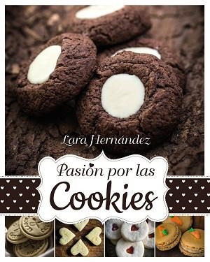 PASIÓN POR LAS COOKIES | 9788441536043 | HERNÁNDEZ, LARA | Llibreria Aqualata | Comprar llibres en català i castellà online | Comprar llibres Igualada
