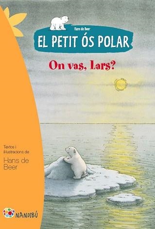 PETIT ÓS POLAR, EL. ON VAS, LARS? | 9788499755274 | DE BEER, HANS | Llibreria Aqualata | Comprar llibres en català i castellà online | Comprar llibres Igualada