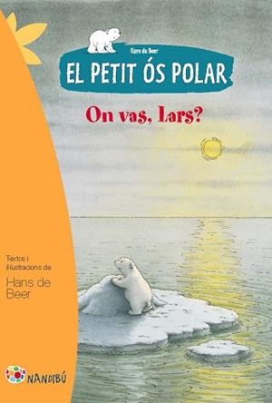 PETIT ÓS POLAR, EL. ON VAS, LARS? | 9788499755274 | DE BEER, HANS | Llibreria Aqualata | Comprar llibres en català i castellà online | Comprar llibres Igualada