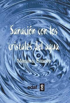SANACIÓN CON LOS CRISTALES DEL AGUA | 9788441434479 | EMOTO, MASARU | Llibreria Aqualata | Comprar libros en catalán y castellano online | Comprar libros Igualada