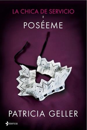 CHICA DE SERVICIO, LA 2. POSÉEME | 9788408132370 | GELLER, PATRICIA  | Llibreria Aqualata | Comprar llibres en català i castellà online | Comprar llibres Igualada