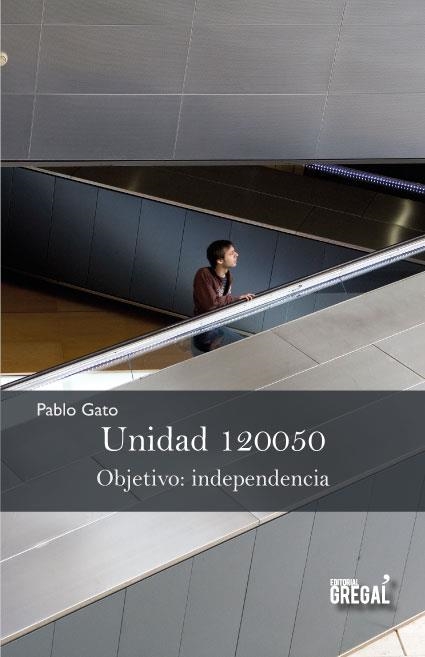 UNIDAD 120050. OBJETIVO: INDEPENDENCIA | 9788494272950 | GATO, PABLO | Llibreria Aqualata | Comprar libros en catalán y castellano online | Comprar libros Igualada