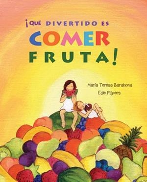 QUE DIVERTIDO ES COMER FRUTA! | 9788416078288 | BARAHONA, MARIA TERESA | Llibreria Aqualata | Comprar libros en catalán y castellano online | Comprar libros Igualada