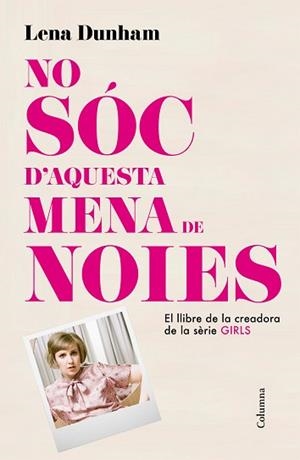 NO SÓC D'AQUESTA MENA DE NOIES | 9788466419000 | DUNHAM, LENA | Llibreria Aqualata | Comprar llibres en català i castellà online | Comprar llibres Igualada