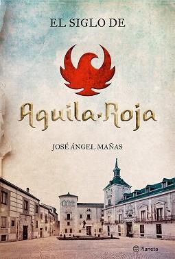 SIGLO DE ÁGUILA ROJA, EL | 9788408131564 | MAÑAS, JOSÉ ÁNGEL  | Llibreria Aqualata | Comprar libros en catalán y castellano online | Comprar libros Igualada