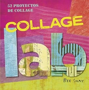 COLLAGE. 52 PROYECTOS DE COLLAGE | 9788415053484 | SHAY, BEE | Llibreria Aqualata | Comprar libros en catalán y castellano online | Comprar libros Igualada