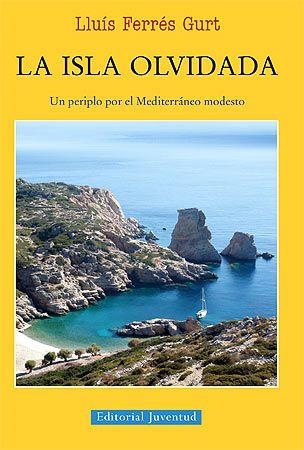 ISLA OLVIDADA, LA. UN PERIPLO POR EL MEDITERRÁNEO MODESTO | 9788426141323 | FERRÉS FURT, LLUÍS | Llibreria Aqualata | Comprar libros en catalán y castellano online | Comprar libros Igualada