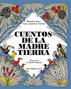 CUENTOS DE LA MADRE TIERRA | 9788426140241 | CAUSSE, ROLANDE / VÉZINET, NANE / VEZINET, JEAN-LUC / FONTAINE, AMÉLIE | Llibreria Aqualata | Comprar llibres en català i castellà online | Comprar llibres Igualada