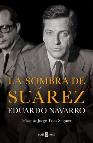 SOMBRA DE SUÁREZ, LA | 9788401347238 | NAVARRO, EDUARDO | Llibreria Aqualata | Comprar libros en catalán y castellano online | Comprar libros Igualada